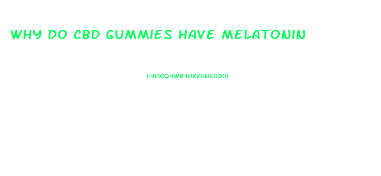 Why Do Cbd Gummies Have Melatonin