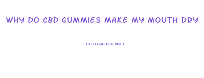 Why Do Cbd Gummies Make My Mouth Dry