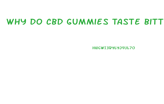 Why Do Cbd Gummies Taste Bitter