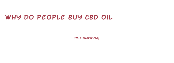 Why Do People Buy Cbd Oil