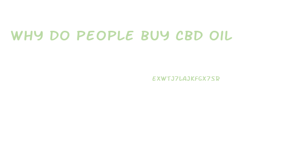 Why Do People Buy Cbd Oil