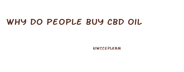 Why Do People Buy Cbd Oil