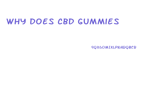 Why Does Cbd Gummies
