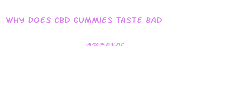 Why Does Cbd Gummies Taste Bad