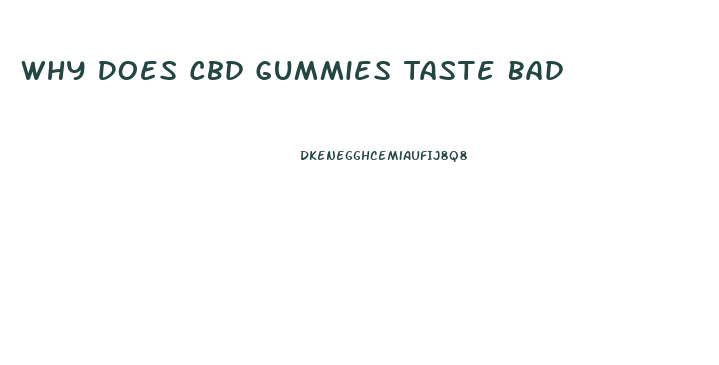 Why Does Cbd Gummies Taste Bad