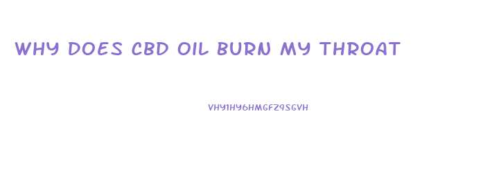 Why Does Cbd Oil Burn My Throat