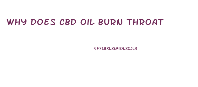 Why Does Cbd Oil Burn Throat