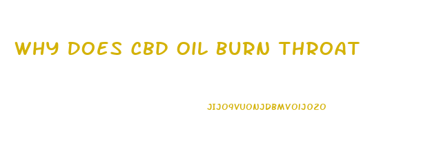 Why Does Cbd Oil Burn Throat