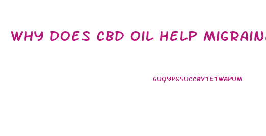 Why Does Cbd Oil Help Migraines