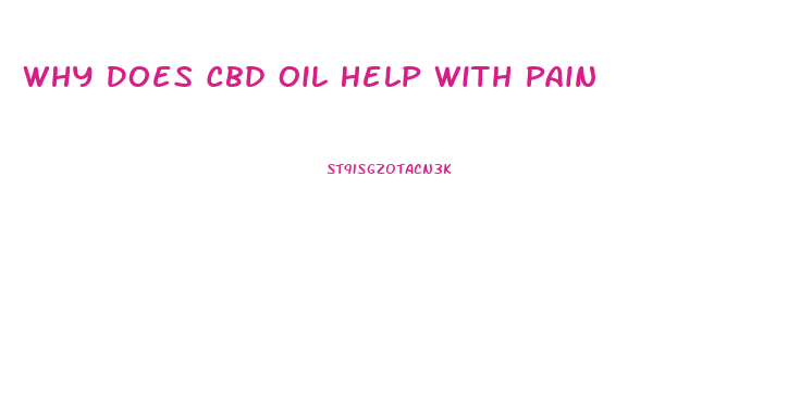 Why Does Cbd Oil Help With Pain