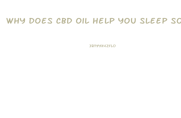 Why Does Cbd Oil Help You Sleep So Deep