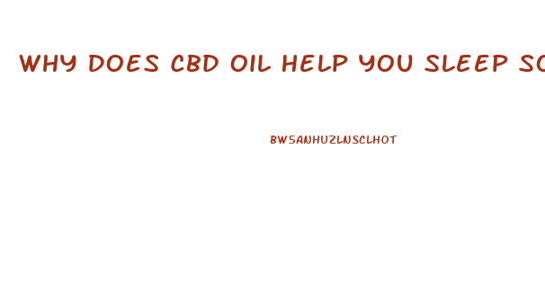 Why Does Cbd Oil Help You Sleep So Deep