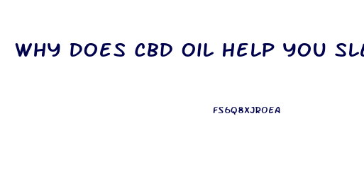 Why Does Cbd Oil Help You Sleep So Deep