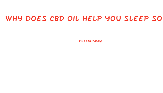 Why Does Cbd Oil Help You Sleep So Deep