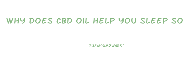 Why Does Cbd Oil Help You Sleep So Deep