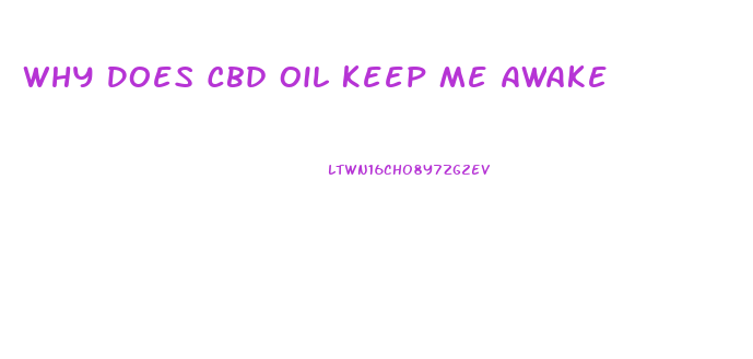 Why Does Cbd Oil Keep Me Awake