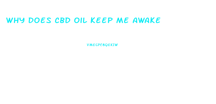 Why Does Cbd Oil Keep Me Awake