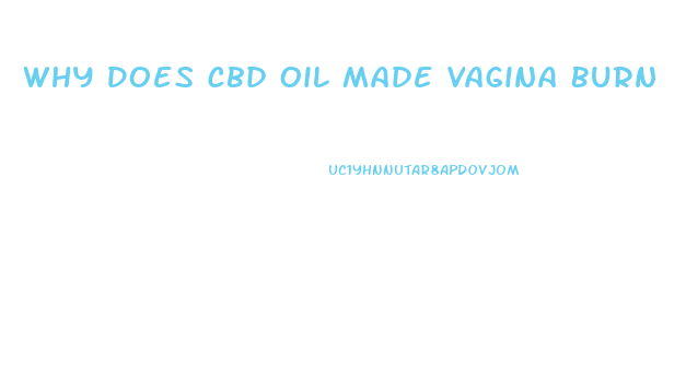 Why Does Cbd Oil Made Vagina Burn