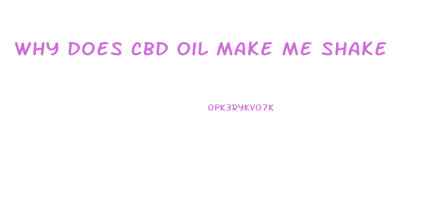 Why Does Cbd Oil Make Me Shake