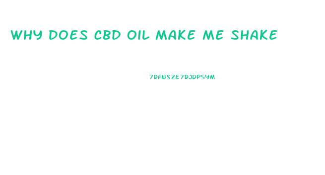 Why Does Cbd Oil Make Me Shake