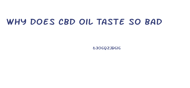 Why Does Cbd Oil Taste So Bad
