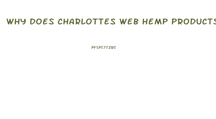 Why Does Charlottes Web Hemp Products Not Have Cbd Oil On Their Products