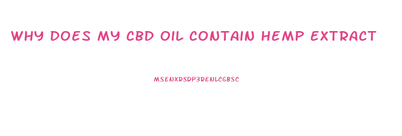 Why Does My Cbd Oil Contain Hemp Extract