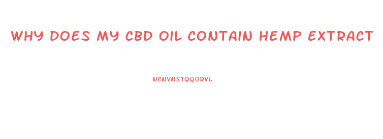 Why Does My Cbd Oil Contain Hemp Extract