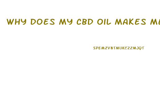 Why Does My Cbd Oil Makes Me Tired