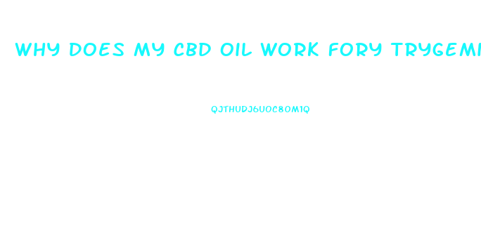 Why Does My Cbd Oil Work Fory Trygeminal Neurolga And Not For Migraines