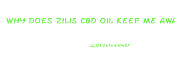Why Does Zilis Cbd Oil Keep Me Awake