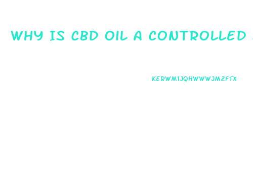 Why Is Cbd Oil A Controlled Substance