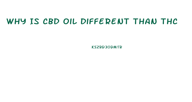 Why Is Cbd Oil Different Than Thc