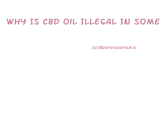 Why Is Cbd Oil Illegal In Some States