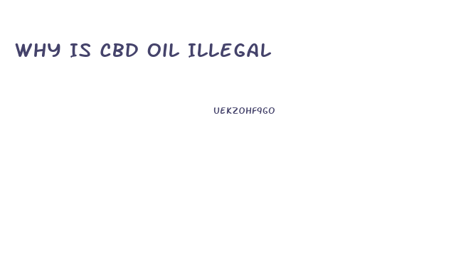 Why Is Cbd Oil Illegal