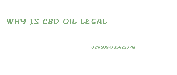 Why Is Cbd Oil Legal