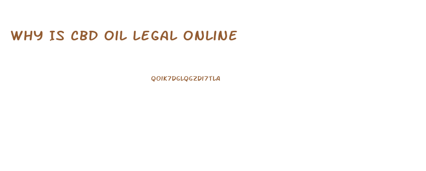 Why Is Cbd Oil Legal Online