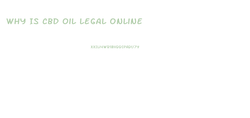 Why Is Cbd Oil Legal Online