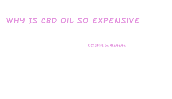 Why Is Cbd Oil So Expensive