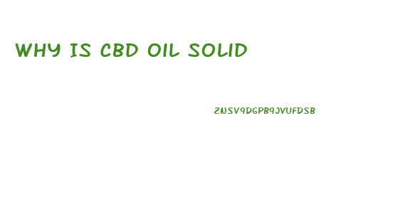 Why Is Cbd Oil Solid