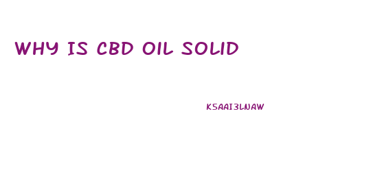 Why Is Cbd Oil Solid