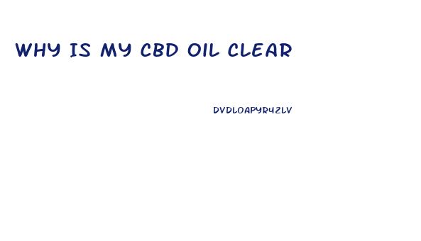 Why Is My Cbd Oil Clear
