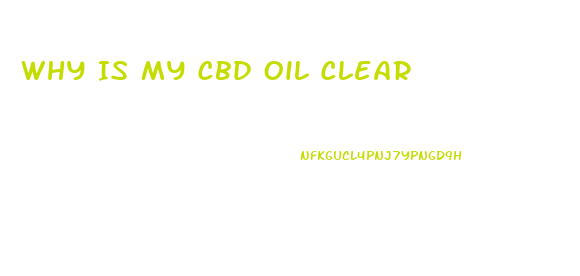 Why Is My Cbd Oil Clear