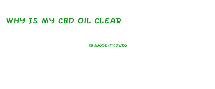 Why Is My Cbd Oil Clear