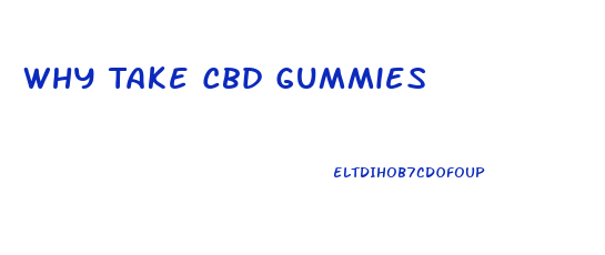 Why Take Cbd Gummies