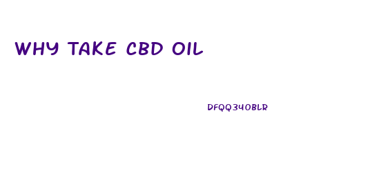 Why Take Cbd Oil