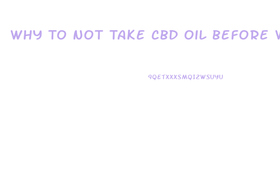 Why To Not Take Cbd Oil Before Working Out