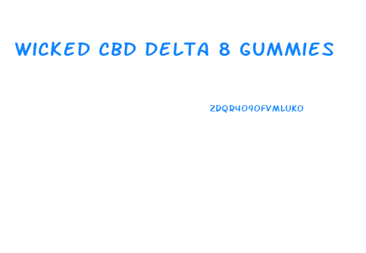 Wicked Cbd Delta 8 Gummies