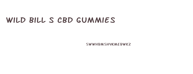 Wild Bill S Cbd Gummies