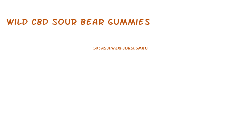 Wild Cbd Sour Bear Gummies